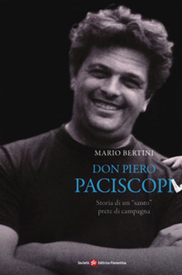 Don Piero Paciscopi. Storia di un «santo» prete di campagna - Librerie.coop Don Piero Paciscopi. Storia di un «santo» prete di campagna - Librerie.coop