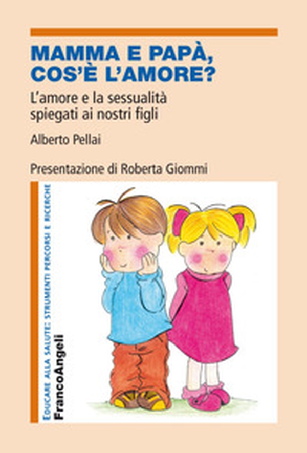 Mamma e papà, cos'è l'amore? L'amore e la sessualità spiegati ai nostri figli - Librerie.coop Mamma e papà, cos'è l'amore? L'amore e la sessualità spiegati ai nostri figli - Librerie.coop