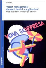 Project management: elementi teorici e applicazioni. Metodi ed evidenze empiriche per il turismo - Librerie.coop