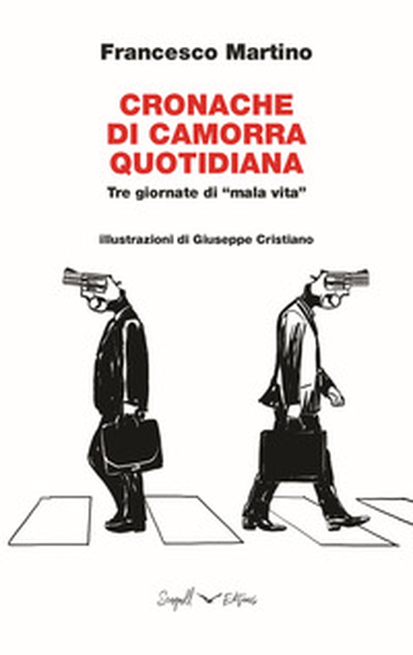 Cronache di Camorra quotidiana. Tre giornate di «mala vita» - Librerie.coop Cronache di Camorra quotidiana. Tre giornate di «mala vita» - Librerie.coop