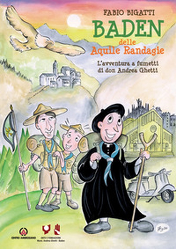 Baden delle Aquile Randagie. L'avventura a fumetti di don Andrea Ghetti - Librerie.coop Baden delle Aquile Randagie. L'avventura a fumetti di don Andrea Ghetti - Librerie.coop