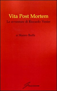 Vita post mortem. Le avventure di Riccardo Venier - Librerie.coop