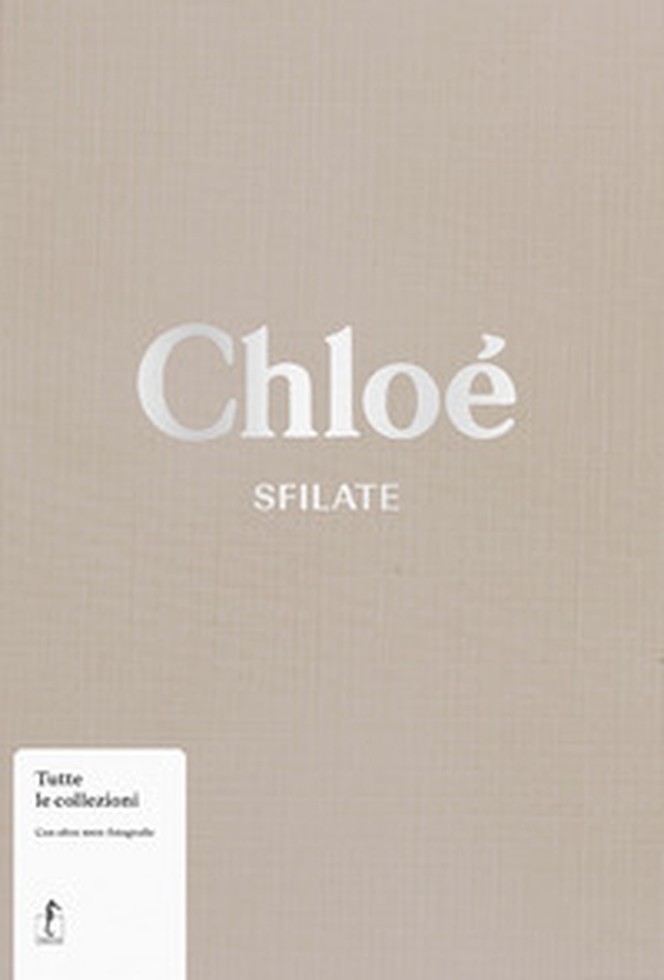 Chloé. Sfilate. Tutte le collezioni - Librerie.coop Chloé. Sfilate. Tutte le collezioni - Librerie.coop