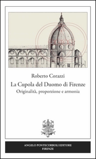 La cupola del duomo di Firenze. Originalità, proporzione e armonia - Librerie.coop