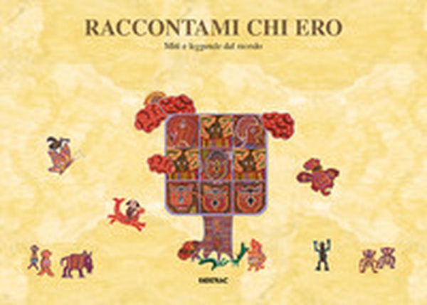Raccontami chi ero. Miti e leggende dal mondo - Librerie.coop Raccontami chi ero. Miti e leggende dal mondo - Librerie.coop