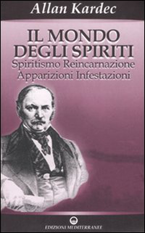 Il mondo degli spiriti. Spiritismo, reincarnazione, apparizioni, infestazioni - Librerie.coop Il mondo degli spiriti. Spiritismo, reincarnazione, apparizioni, infestazioni - Librerie.coop