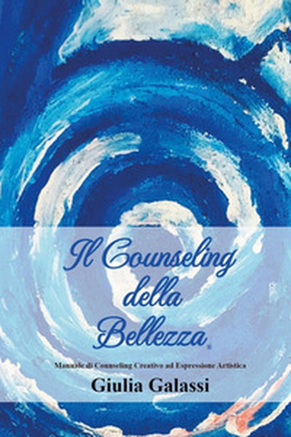 Il counseling della bellezza®. Manuale di counseling creativo ad espressione artistica - Librerie.coop Il counseling della bellezza®. Manuale di counseling creativo ad espressione artistica - Librerie.coop