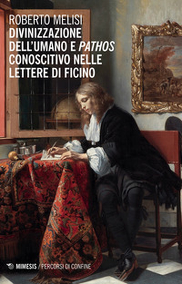 Divinizzazione dell'umano e pathos conoscitivo nelle lettere di Ficino - Librerie.coop Divinizzazione dell'umano e pathos conoscitivo nelle lettere di Ficino - Librerie.coop