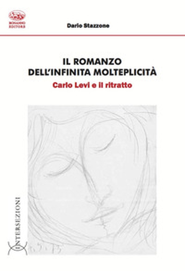 Il romanzo dell'infinita molteplicità. Carlo Levi e il ritratto - Librerie.coop Il romanzo dell'infinita molteplicità. Carlo Levi e il ritratto - Librerie.coop