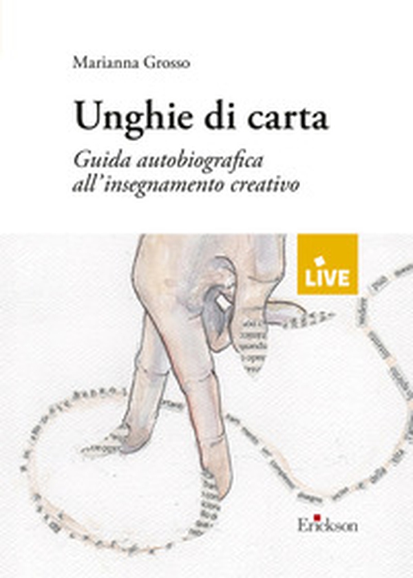 Unghie di carta - DISPONIBILE PRESSO L'EDITORE. Guida autobiografica all'insegnamento creativo - Librerie.coop Unghie di carta - DISPONIBILE PRESSO L'EDITORE. Guida autobiografica all'insegnamento creativo - Librerie.coop