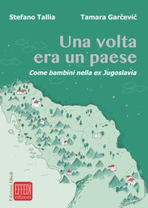 Una volta era un paese. Come bambini nella ex Jugoslavia - Librerie.coop Una volta era un paese. Come bambini nella ex Jugoslavia - Librerie.coop