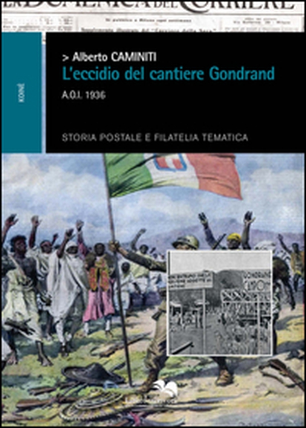 L'eccidio dei cantieri Gondrand A.O.I. 1936 - Librerie.coop L'eccidio dei cantieri Gondrand A.O.I. 1936 - Librerie.coop