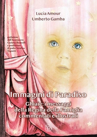 Immagini di paradiso. Ghiaie: i messaggi della Regina della Famiglia commentati e illustrati - Librerie.coop Immagini di paradiso. Ghiaie: i messaggi della Regina della Famiglia commentati e illustrati - Librerie.coop