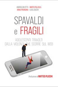 Spavaldi e fragili. Adolescenti travolti dalla violenza che scorre sul web - Librerie.coop Spavaldi e fragili. Adolescenti travolti dalla violenza che scorre sul web - Librerie.coop
