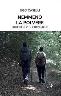 Nemmeno la polvere. Ricordi di vite e di pensieri - Librerie.coop