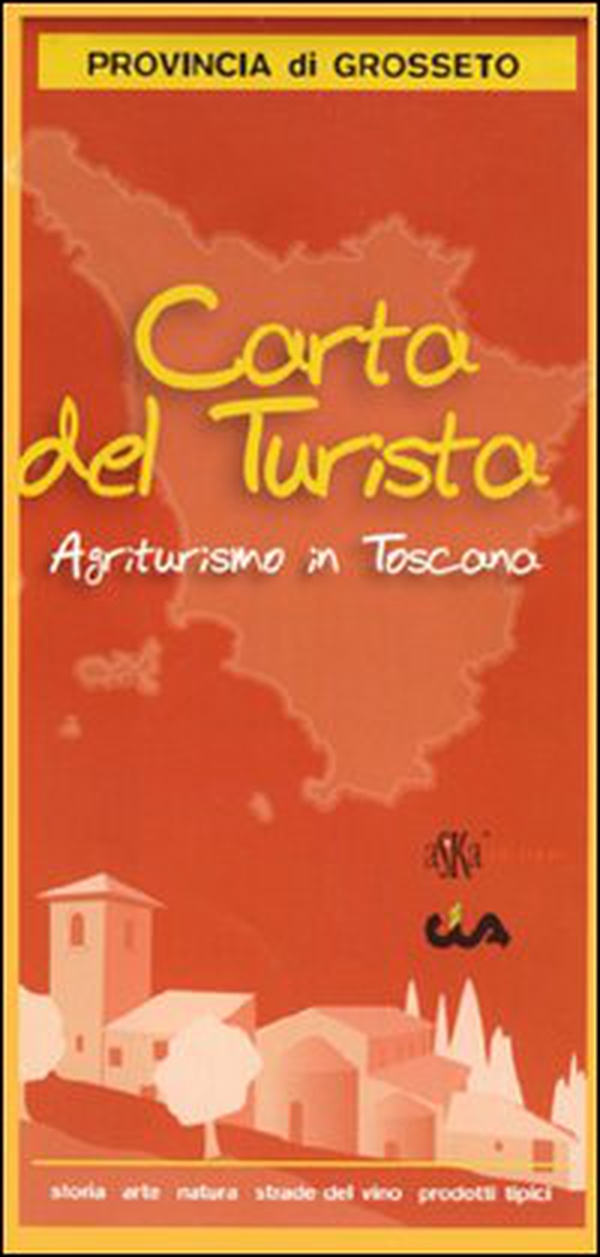 Carta del turista. Provincia di Grosseto. Agriturismo in Toscana - Librerie.coop Carta del turista. Provincia di Grosseto. Agriturismo in Toscana - Librerie.coop