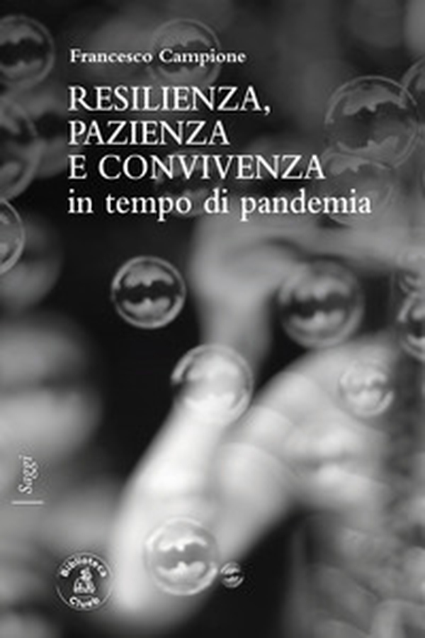Resilienza, pazienza e convivenza in tempo di pandemia - Librerie.coop Resilienza, pazienza e convivenza in tempo di pandemia - Librerie.coop