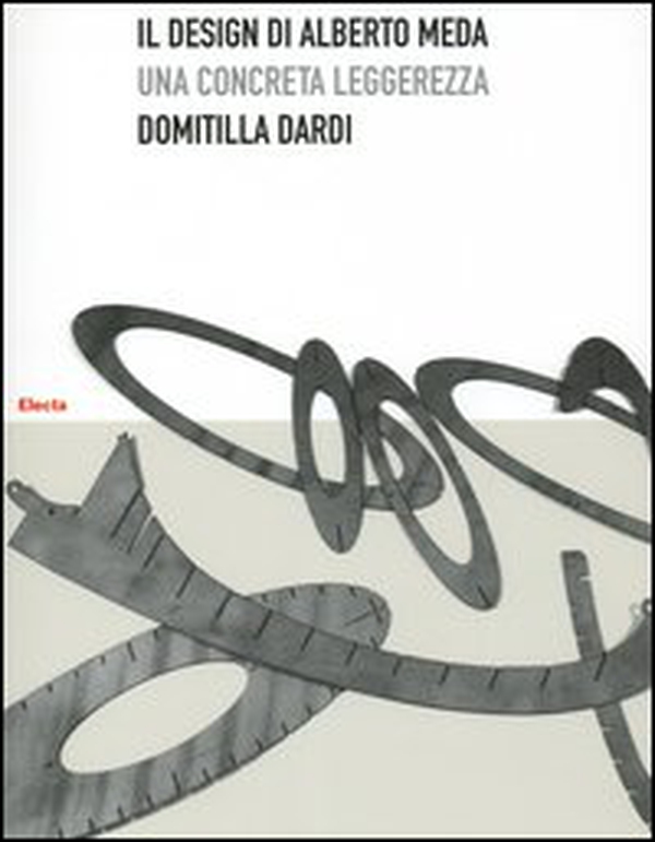 Il design di Alberto Meda. Una concreta leggerezza - Librerie.coop Il design di Alberto Meda. Una concreta leggerezza - Librerie.coop