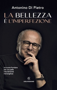 La bellezza è l'imperfezione. Le nuove frontiere per una pelle naturalmente meravigliosa - Librerie.coop