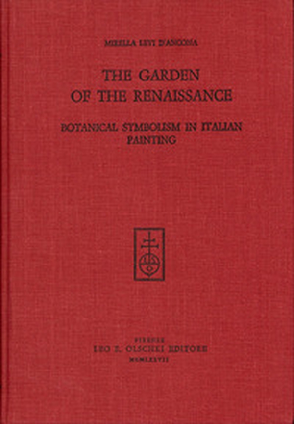 The Garden of the Renaissance: Botanical Symbolism in Italian Painting - Librerie.coop