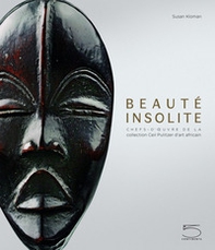 Beaute insolite. Chefs-d'oeuvre de la collection Ceil Pulitzer d'art africain - Librerie.coop