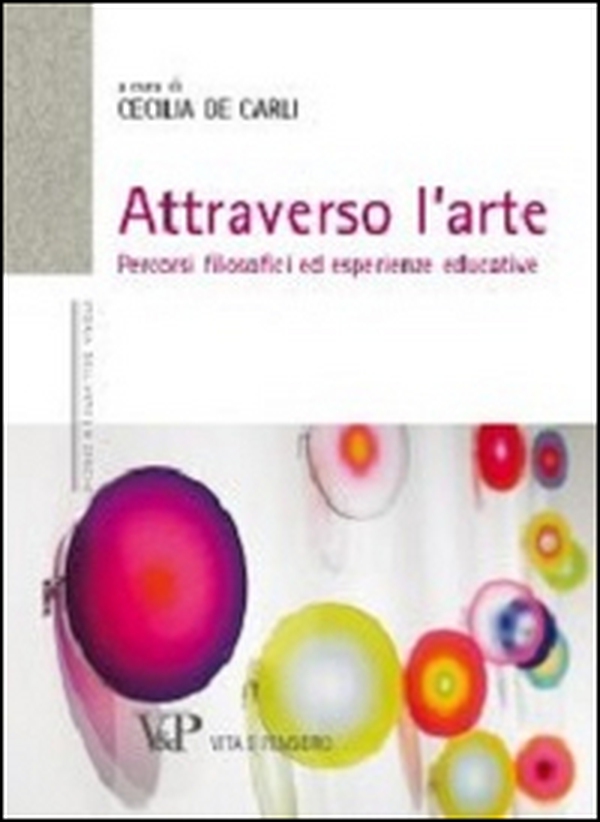 Attraverso l'arte. Percorsi filosofici ed esperienze educative - Librerie.coop Attraverso l'arte. Percorsi filosofici ed esperienze educative - Librerie.coop