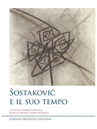 Sostakovic e il suo tempo. Atti del Convegno di studi - Librerie.coop