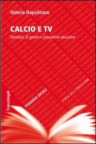 Calcio e TV. Stereotipi di genere e prospettive educative - Librerie.coop