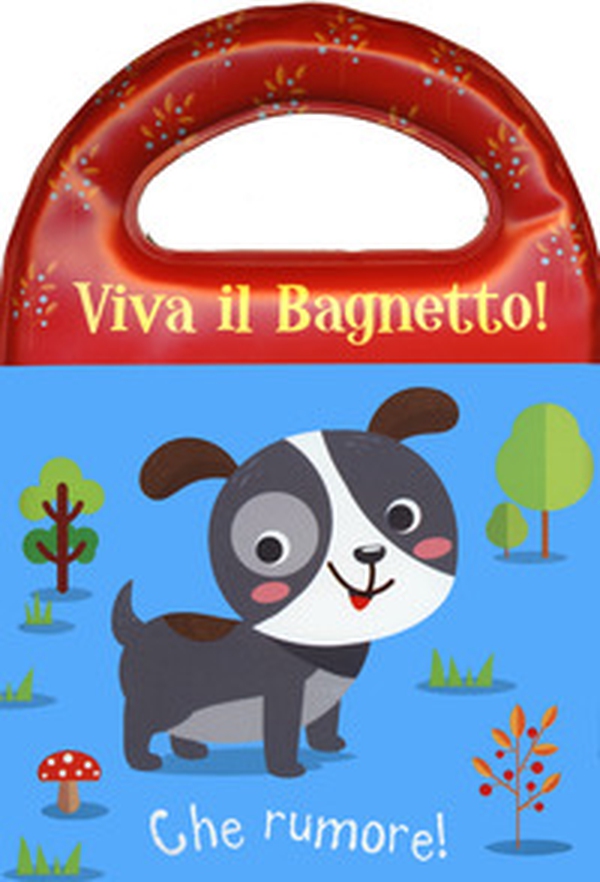 Che rumore! Viva il bagnetto! - Librerie.coop Che rumore! Viva il bagnetto! - Librerie.coop