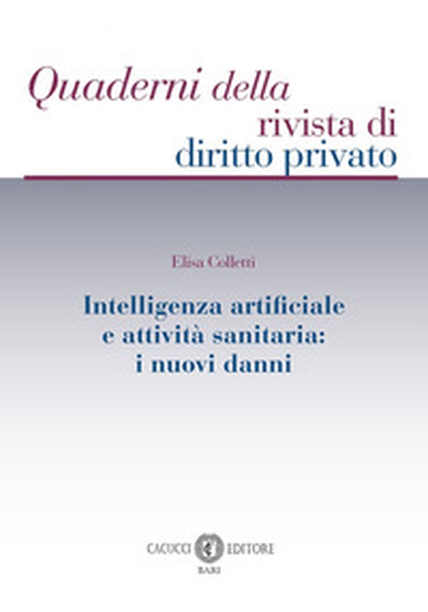 Intelligenza artificiale e attività sanitaria. I nuovi danni - Librerie.coop Intelligenza artificiale e attività sanitaria. I nuovi danni - Librerie.coop