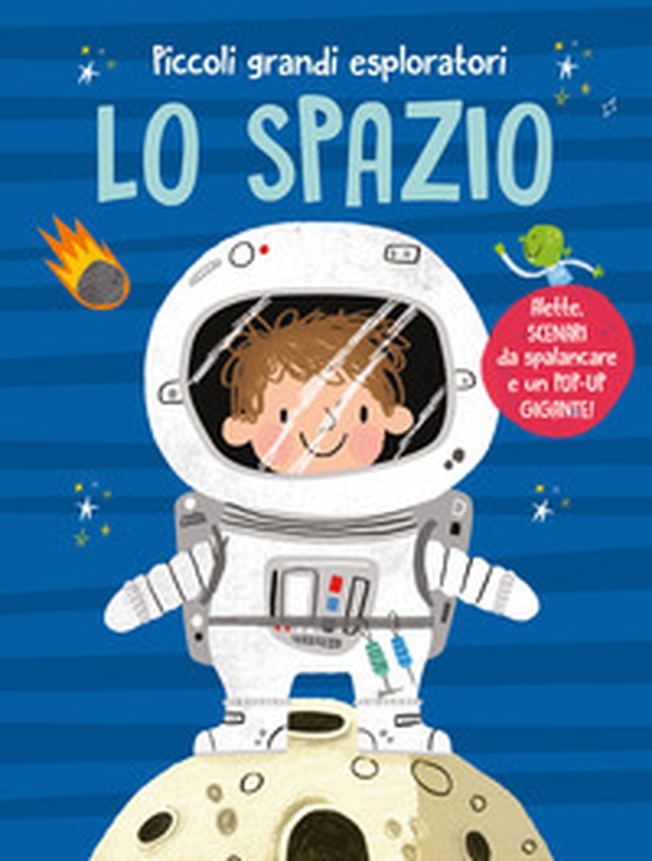 Lo spazio. Piccoli grandi esploratori - Librerie.coop Lo spazio. Piccoli grandi esploratori - Librerie.coop