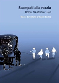 Scampati alla razzia. Roma, 16 ottobre 1943 - Librerie.coop