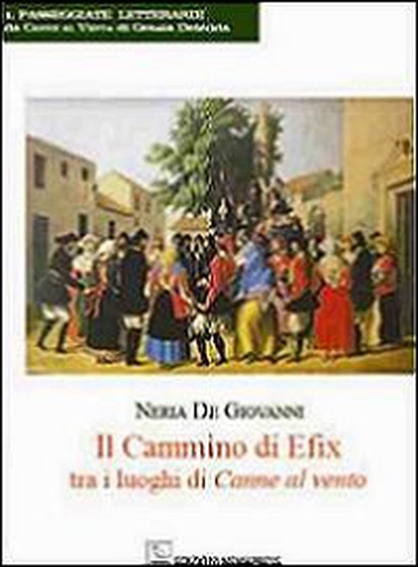Il cammino di Efix tra i luoghi di Canne al vento - Librerie.coop Il cammino di Efix tra i luoghi di Canne al vento - Librerie.coop