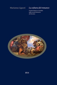 La cultura del romanzo. Giovan Francesco Loredan nella società letteraria del Seicento - Librerie.coop