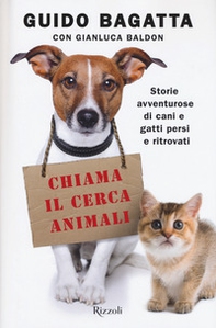 Chiama il cerca animali. Storie avventurose di cani e gatti persi e ritrovati - Librerie.coop