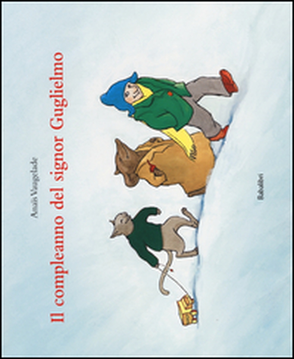 Il compleanno del signor Guglielmo - Librerie.coop Il compleanno del signor Guglielmo - Librerie.coop