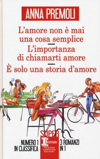 L'amore non è mai una cosa semplice-L'importanza di chiamarti amore-È solo una storia d'amore - Librerie.coop