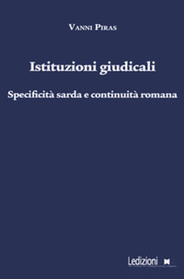 Istituzioni giudicali. Specificità sarda e continuità romana - Librerie.coop Istituzioni giudicali. Specificità sarda e continuità romana - Librerie.coop