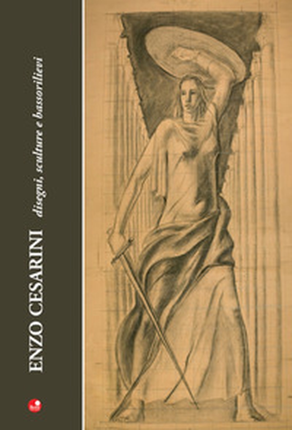 Enzo Cesarini. Disegni, sculture e bassorilievi - Librerie.coop