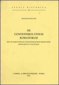 De conventibus civium romanorum. Sive de rebus civium romanorum mediis inter municipium et collegium (rist. anast. 1892) - Librerie.coop