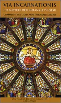 Via Incarnationis. I 12 misteri dell'infanzia di Gesù - Librerie.coop
