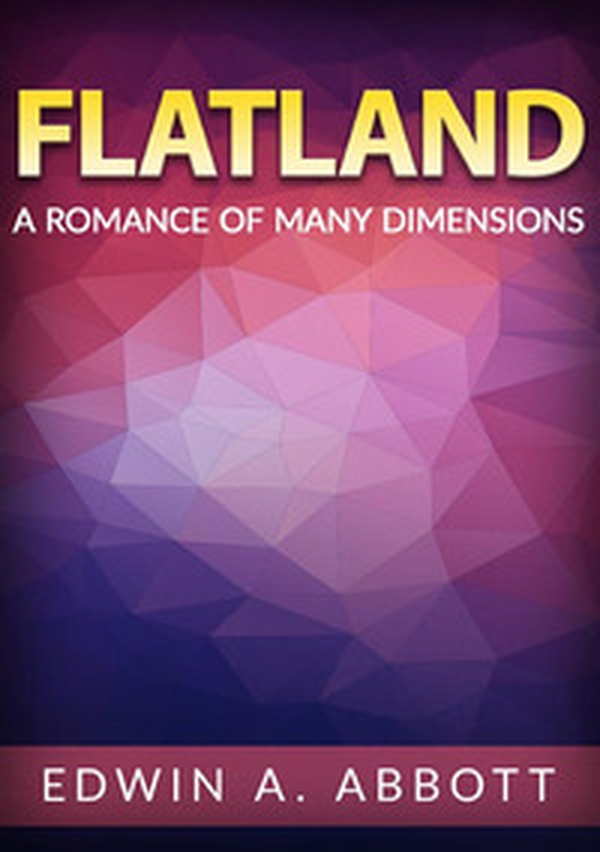 Flatland. A romance of many dimensions - Librerie.coop Flatland. A romance of many dimensions - Librerie.coop