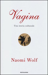 Vagina. Una storia culturale - Librerie.coop