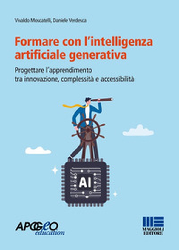 Formare con l'intelligenza artificiale generativa. Progettare l'apprendimento tra innovazione, complessità e accessibilità - Librerie.coop