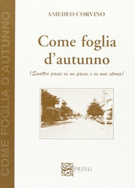 Come foglia d'autunno. Quattro passi in un paese e in una storia - Librerie.coop