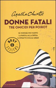 Donne fatali. Tre omicidi per Poirot: Se morisse mio marito-La parola alla difesa-Il ritratto di Elsa Greer - Librerie.coop Donne fatali. Tre omicidi per Poirot: Se morisse mio marito-La parola alla difesa-Il ritratto di Elsa Greer - Librerie.coop