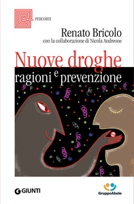 Nuove droghe. Ragioni e prevenzione - Librerie.coop