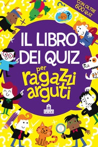 Il libro dei quiz per ragazzi arguti - Librerie.coop