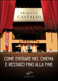 Come entrare nel cinema e restarci fino alla fine - Librerie.coop Come entrare nel cinema e restarci fino alla fine - Librerie.coop