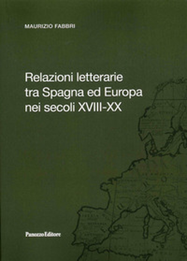 Relazioni letterarie tra Spagna ed Europa nei secoli XVIII-XX - Librerie.coop Relazioni letterarie tra Spagna ed Europa nei secoli XVIII-XX - Librerie.coop